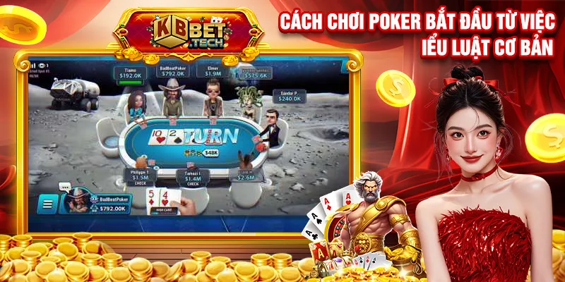 Cách chơi poker bắt đầu từ việc hiểu luật cơ bản
