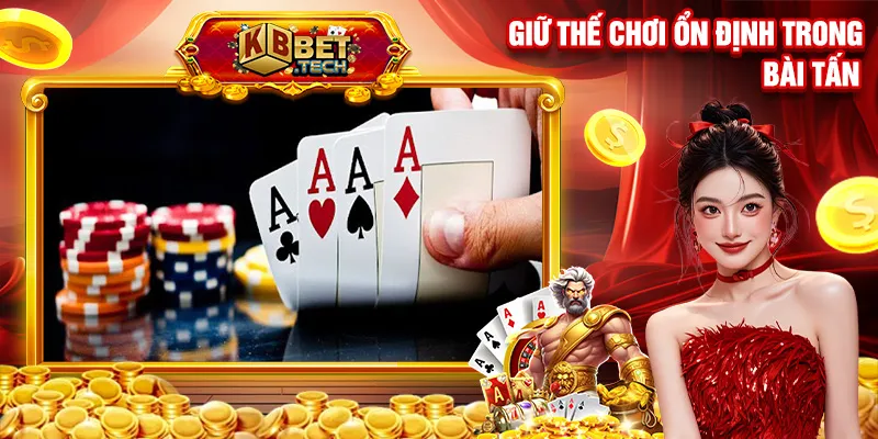 Giữ thế chơi ổn định trong bài tấn