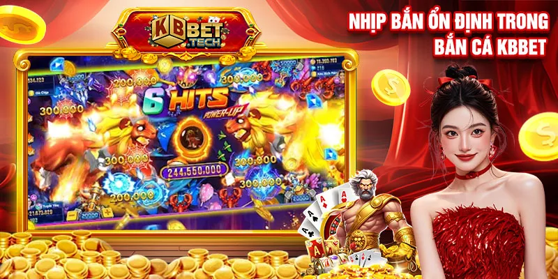 Nhịp bắn ổn định trong bắn cá kbbet