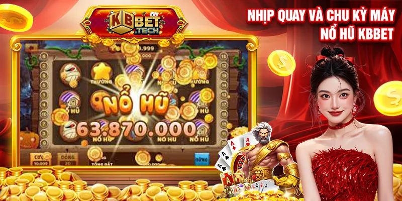 Nhịp quay và chu kỳ máy nổ hũ kbbet