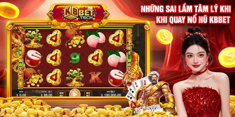 Những sai lầm tâm lý khi quay nổ hũ kbbet