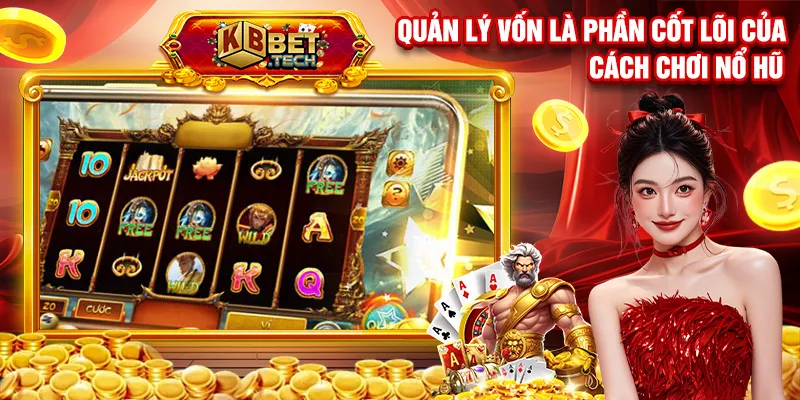 Quản lý vốn là phần cốt lõi của cách chơi nổ hũ