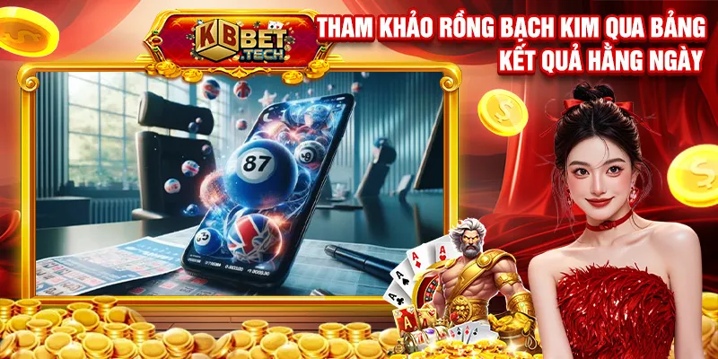 Tham khảo rồng bạch kim qua bảng kết quả hằng ngày