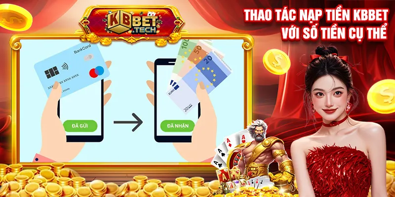 Thao tác nạp tiền KBBET với số tiền cụ thể